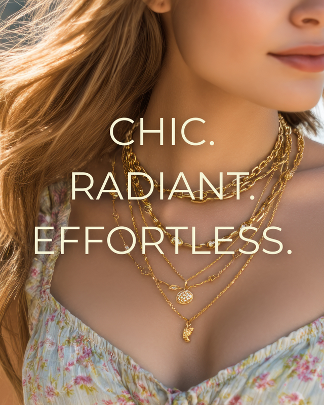 Woman wearing gold necklaces with text 'CHIC. RADIANT. EFFORTLESS.'